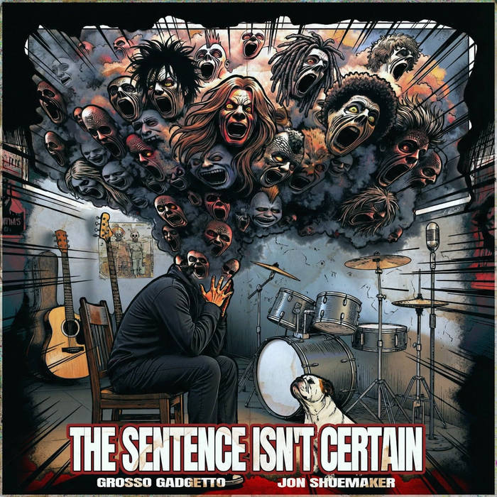 Cover art for " The Sentence Isn't Certain " by Grosso Gadgetto & Jon Shuemaker