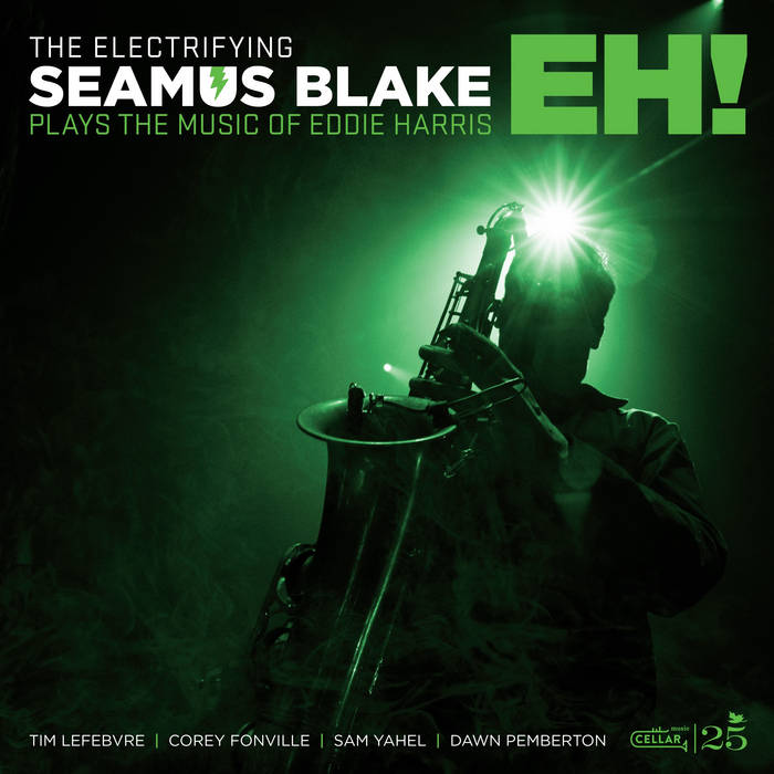 Cover art for The Electrifying Seamus Blake - EH! ‘Plays the Music of Eddie Harris’