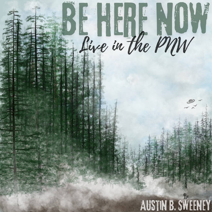 Cover art for BE HERE NOW: Live in the PNW