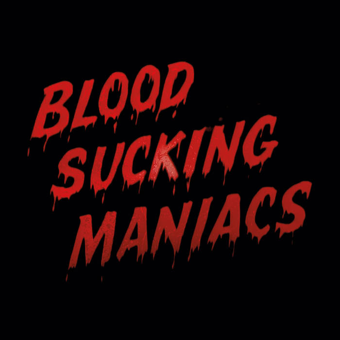 Cover art for Blood Sucking Maniacs